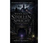Wenn der Stollen spricht: Das Erwachen von Tiefenbruch (Die Schwarzen Pforten von Thalor)