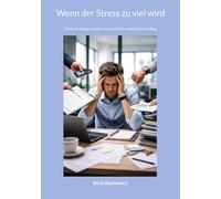 Wenn der Stress zu viel wird: Einfache Wege zu mehr innerer Ruhe und Stärke im Alltag