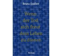 Wenn der Tod sich freut dem Leben zu dienen: eine Zeitreise