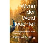 Wenn der Wald leuchtet: Vorlesegeschichten für Väter und Kinder