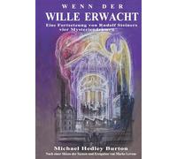 Wenn der Wille erwacht: Eine Fortsetzung von Rudolf Steiners vier Mysteriendramen