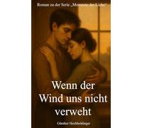 Wenn der Wind uns nicht verweht (Momente der Liebe)
