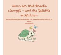 Wenn der Wut-Drache stampft - und die Gefühle mitfahren: Ein Mitmachbuch über große Gefühle - für alle kleinen Herzen von 6 bis 10 Jahren
