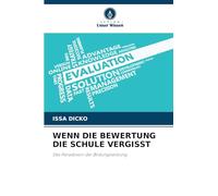 WENN DIE BEWERTUNG DIE SCHULE VERGISST: Das Paradoxon der Bildungsleistung