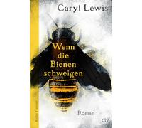 Wenn die Bienen schweigen: Ein atemberaubender Roman über den Untergang der Gesellschaft nach dem Aussterben der Bienen und eine Liebeserklärung an die Kunst und die Fantasie!