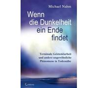 Wenn die Dunkelheit ein Ende findet: Terminale Geistesklarheit und andere ungewöhnliche Phänomene in Todesnähe