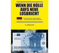 WENN DIE HÖLLE AUFS NEUE LOSBRICHT: Psychologie der Hyperinflation und des Systemzusammenbruchs (BOILING POINT / KOOKPUNT / POINT D'ÉBULLITION / SIEDEPUNKT)
