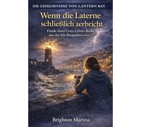 Wenn die Laterne schließlich zerbricht: Finale einer Cosy-Crime-Reihe aus der Ich-Perspektive (Band 5) (Die Geheimnisse von Lantern Bay)