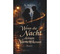 Wenn die Nacht deinen Namen kennt: Eine Dark-Romance-Urban-Fantasy über Nähe, Dunkelheit und verbotene Berührung