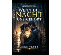 Wenn die Nacht uns gehört: Ein emotionaler Romantic Thriller über Vertrauen, Gefahr und eine Liebe, die Kontrolle verliert