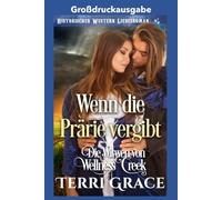 Wenn die Prärie vergibt: großdruckausgabe (Die Witwen von Wellness Cr roßdruckausgabe)