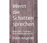 Wenn die Schatten sprechen: Aiden Hale - Chroniken eines Abenteurers Band 5