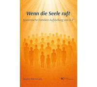 Wenn die Seele ruft: Systemische Familien-Aufstellung von A-Z (Globus)
