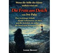 Wenn die Stille der Küste tödlich wird mit Die Frau am Deich von Ivo Pala: Über verdrängte Schuld, dunkle Geheimnisse am Meer und die Wahrheit, die selbst der Wind nicht forttragen kann