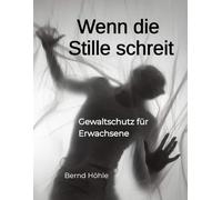 Wenn die Stille schreit: Gewaltschutz für Erwachsene