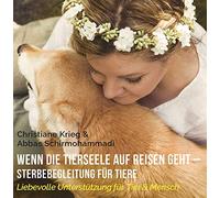 Wenn die Tierseele auf Reisen geht - Sterbebegleitung für Tiere: Liebevolle Unterstützung für Tier & Mensch