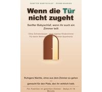 Wenn die Tür nicht zugeht: Sanfter Babyschlaf, wenn ihr euch ein Zimmer teilt - der praktische Weg für kleine Wohnungen, ohne Schreienlassen