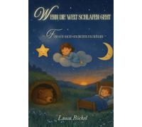 Wenn die Welt schlafen geht: Fünf Gute-Nacht-Geschichten zum Träumen