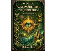 Wenn du auserwählt bist zu überleben: Bewusstsein. Band III: 3 (1)