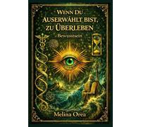 Wenn du auserwählt bist zu überleben: Bewusstsein. Band III: 3