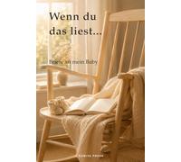 Wenn du das liest … Briefe an mein Baby: Ein Erinnerungsbuch für deine Gedanken, Wünsche und Briefe während der Schwangerschaft