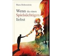 Wenn du einen Spielsüchtigen liebst: Vertrauen, Schuld und finanzielle Angst verstehen, ohne Verantwortung zu tragen, die nicht deine ist („Wenn du ... für schwierige Beziehungskonstellationen)