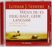 Wenn du es eilig hast, gehe langsam: Mehr Zeit in einer beschleunigten Welt von Lothar J. Seiwert Ausgabe 5 (2009)