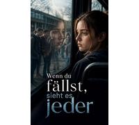 Wenn du fällst, sieht es jeder