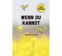 Wenn du kannst: Poesie für die Seele