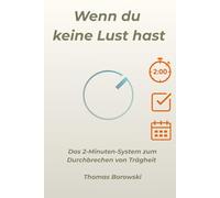 Wenn du keine Lust haben: Das 2-Minuten-System zum Durchbrechen von Trägheit