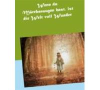 Wenn Du Märchenaugen Hast Ist Die Welt Voll Wunder (ebook)