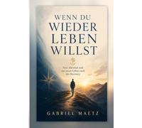 Wenn du wieder leben willst: Sinn, Identität und ein neues Leben nach der Recovery