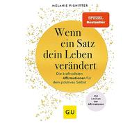 Wenn ein Satz dein Leben verändert: Die kraftvollsten Affirmationen für dein positives Selbst