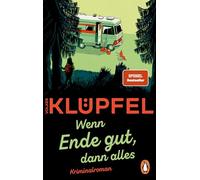 Wenn Ende gut, dann alles: Kriminalroman - Der SPIEGEL-Bestseller von Volker Klüpfel, bekannt von den Kluftinger-Krimis: 1