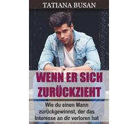 Wenn er sich zurückzieht: Wie man sich verhält, wenn ein Mann sich zurückzieht; Deshalb distanziert er sich plötzlich; So bringst du ihn zurück; Wie man verhindert, dass sich ein Mann zurückzieht