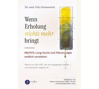 WENN ERHOLUNG NICHTS MEHR BRINGT: ME/CFS, Long COVID und Fibromyalgie - endlich verstehen (Neurobiologie der Selbstregulation - Vagus, Mastzellen, Hirnstamm und die Kerne der Sicherheit)