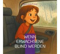Wenn Erwachsene blind werden: Die Welt ist kein Bildschirm