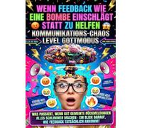 Wenn Feedback Wie Eine Bombe Einschlägt Statt Zu Helfen: Kommunikations-Chaos Level Gottmodus