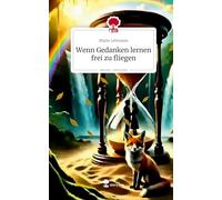 Wenn Gedanken lernen frei zu fliegen. Life is a Story - story.one