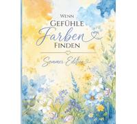 Wenn Gefühle Farben finden - Sommer Edition