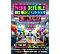 Wenn Gefühle ins Büro kommen und alle so tun, als wäre das nicht passiert