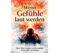 Wenn Gefühle laut werden: Über Wut, Angst und das Gefühl nicht mehr zu können