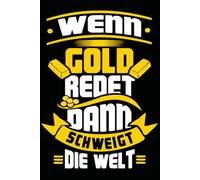Wenn Gold redet, dann schweigt die Welt: Notizbuch gold mit 110 linierten Seiten, Verwendung auch rein als Dekoration möglich,