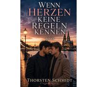 Wenn Herzen keine Regeln kennen: Ein gefühlvoller Liebesroman über Sehnsucht, Angst und den Mut zu bleiben (Wenn das Herz entscheidet)