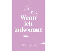 Wenn ich ankomme (Der Weg zu mir)