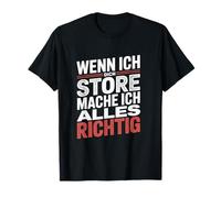 Wenn ich Dich störe Mache ich Alles Richtig Camiseta