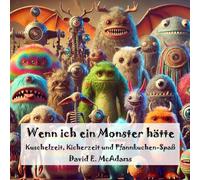 Wenn ich ein Monster hätte: Kuschelzeit, Kicherzeit und Pfannkuchen-Spaß (Inspirierende Bücher Für Kinder)