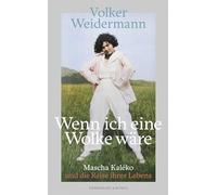 Wenn ich eine Wolke wäre: Mascha Kaléko und die Reise ihres Lebens | Vom SPIEGEL-Bestseller-Autor von 'Ostende' und 'Träumer'