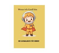 Wenn ich einmal groß bin...: Kinder lernen die Erwachsenen -Welt kennen