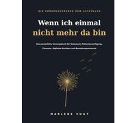 Wenn ich einmal nicht mehr da bin: Der Vorsorgeordner zum Ausfüllen für Testament, Patientenverfügung, Bankdaten, Verträge und digitalen Nachlass, ... für Eltern oder für die eigene Vorsorge